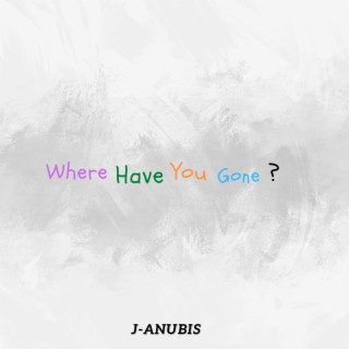 Where Have You Gone?