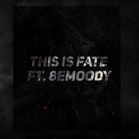 THIS IS FATE ft. 8EMOODY