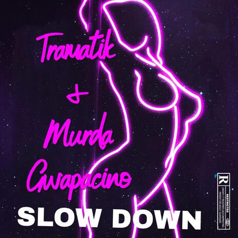 Slow Down (Radio Edit) ft. Murda Gwapacino | Boomplay Music