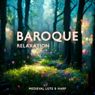 Baroque Relaxation: Beautiful Medieval Lute & Harp Music for Relaxation, Reflection, Reading, Studying, Meditation