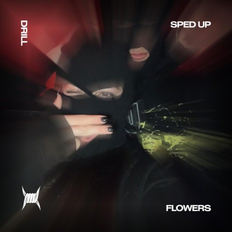 FLOWERS (DRILL SPED UP) ft. Tazzy | Boomplay Music