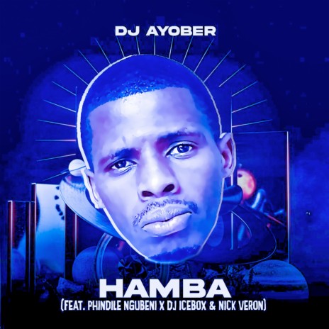 Hamba ft. Phindile Ngubeni, Dj Icebox & Nick Veron | Boomplay Music