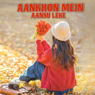 Aankhon Mein Aansu Leke (Slowed & Reverb)