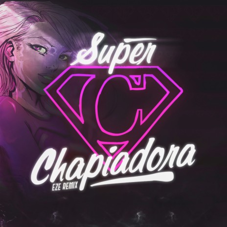 Super Chapiadora Rkt | Boomplay Music
