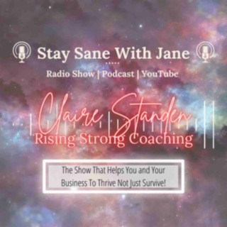 ”Wild Women Rising!” with Claire Standen, Rising Strong Coaching | Stay Sane With Jane EP16