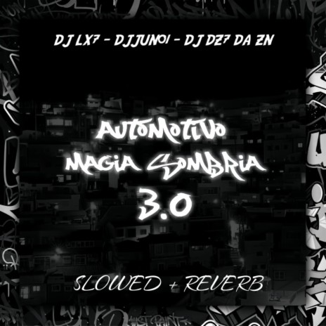 AUTOMOTIVO MAGIA SOMBRIA 3.0 (Slowed + Reverb) ft. DJ LX7 & DJ JUN01