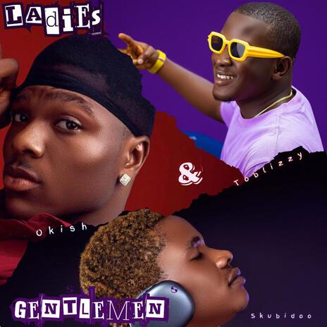 Ladies & Gentlemen ft. Okish & Skubidoo | Boomplay Music