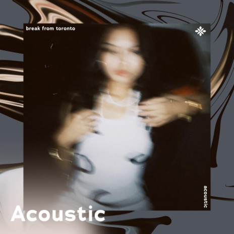 break from toronto - acoustic ft. Tazzy | Boomplay Music