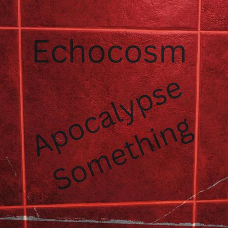 Apocalypse Something | Boomplay Music