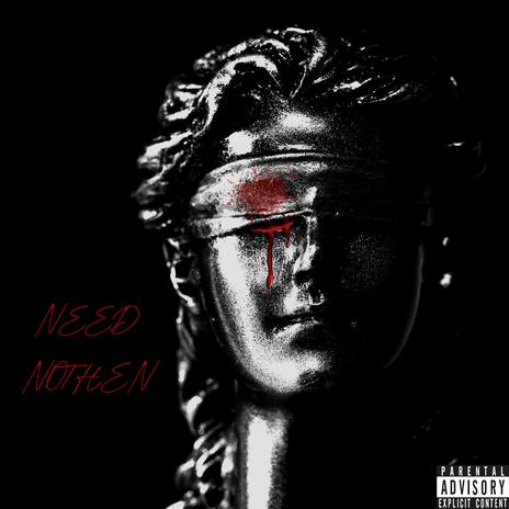 Need Nothen | Boomplay Music