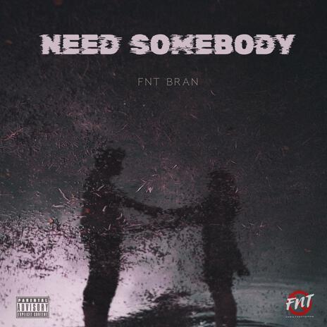 Need Somebody | Boomplay Music