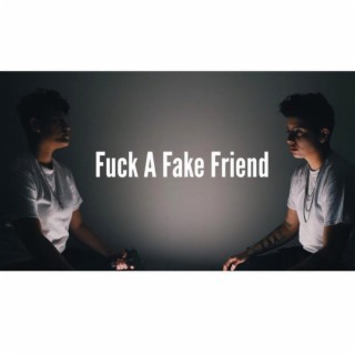 Fuck A Fake Friend