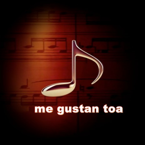 me gustan toa | Boomplay Music