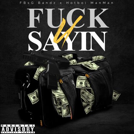 Fuck U Saying ft. Hotboi ManMan | Boomplay Music