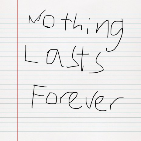 Nothing Lasts Forever | Boomplay Music