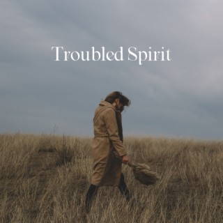 Troubled Spirit: Soothing Yoga Music for Soul Aches, Existential Uncertainty, Hormonal Imbalances