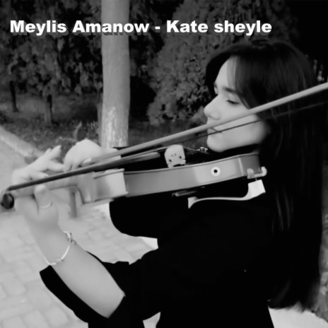 Kate Sheyle ft. Meylis Amanow | Boomplay Music