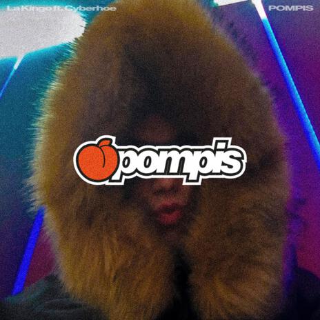 POMPIS ft. CYBERHOE | Boomplay Music