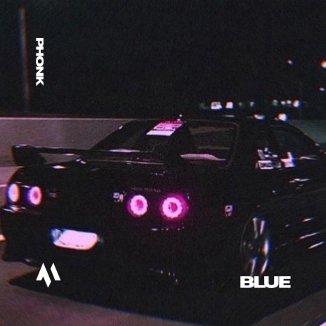 BLUE - PHONK ft. PHXNTOM & Tazzy | Boomplay Music