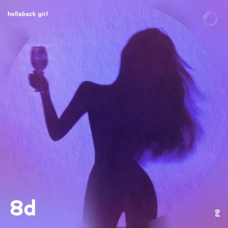 Hollaback Girl - 8D Audio ft. surround. & Tazzy | Boomplay Music