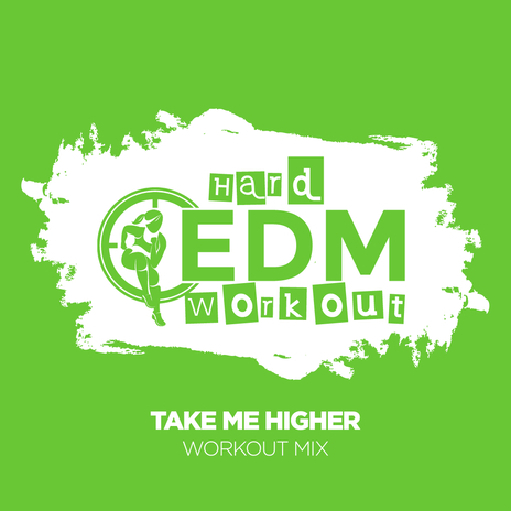 Take Me Higher (Workout Mix 140 bpm)