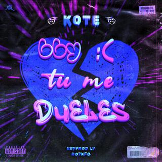 Bby tu me dueles </3 lyrics | Boomplay Music