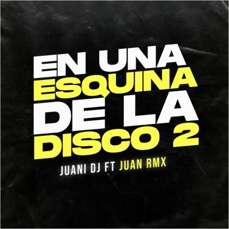 En Una Esquina De La Disco 2 ft. Juan Rmx | Boomplay Music