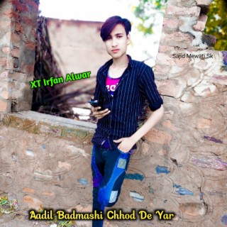 Aadil Badmashi Chhod De Yar