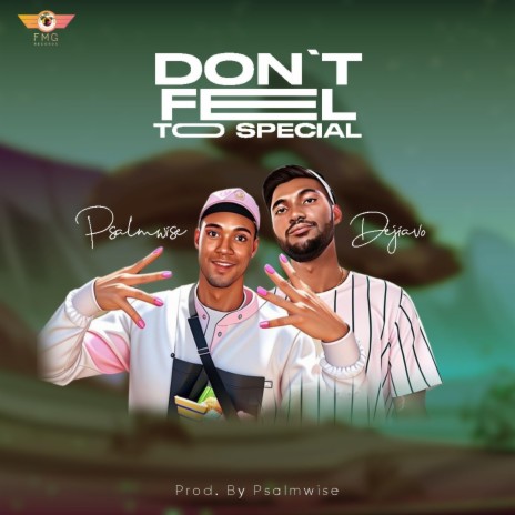Don't Feel Too Special ft. Dejiavo | Boomplay Music