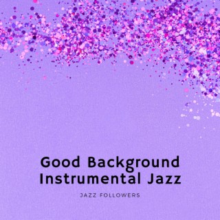 Good Background Instrumental Jazz