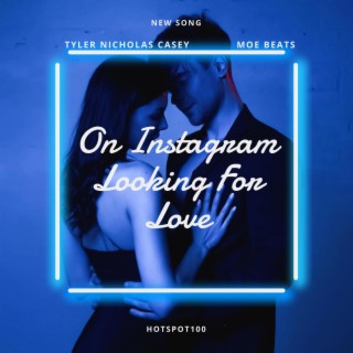 On Instagram Looking For Love ft. MOE Beats lyrics | Boomplay Music