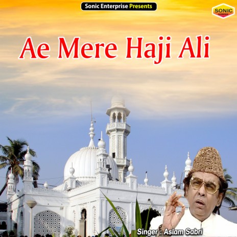 Ae Mere Haji Ali (Islamic) | Boomplay Music