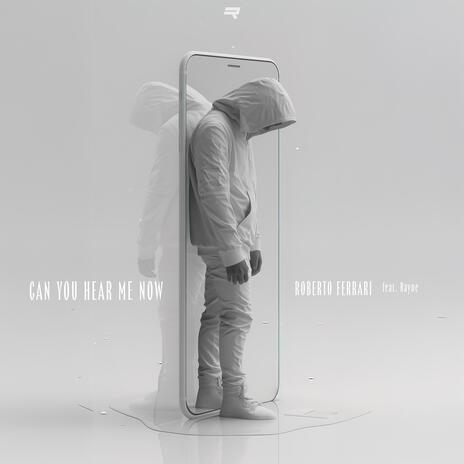 Can You Hear Me Now ft. Rayne | Boomplay Music