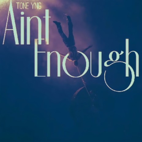 Aint Enough | Boomplay Music