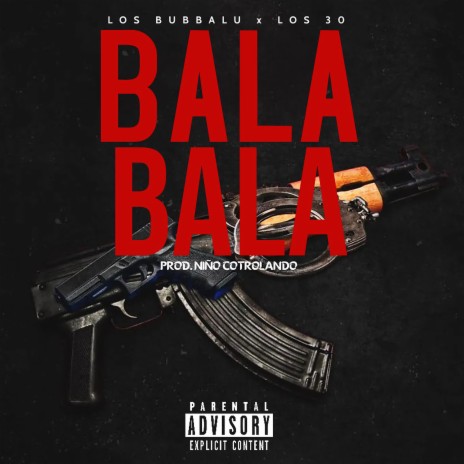 BALA BALA ft. Los Bubbaloo, Kallova el Magnate, Picua30, GustaFlex & Esleytel30