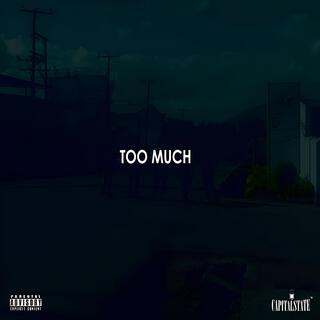 Too Much