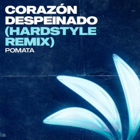 Corazón Despeinado (POMATA Hardstyle Remix) | Boomplay Music