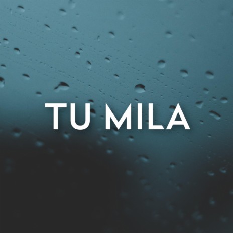 Tu Mila | Boomplay Music