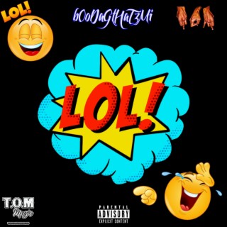L.O.L! (LAUGH!N' OUT LOUD) lyrics | Boomplay Music