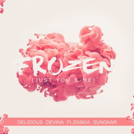 Frozen (Just You & Me) [feat. Zaskia Sungkar] | Boomplay Music