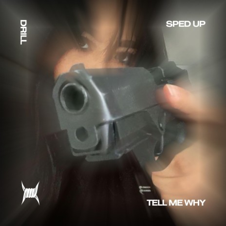 TELL ME WHY (DRILL SPED UP) ft. Tazzy | Boomplay Music