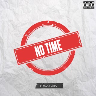 No Time ft. LOSO lyrics | Boomplay Music