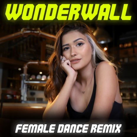 Wonderwall (Female Dance Remix) | Boomplay Music