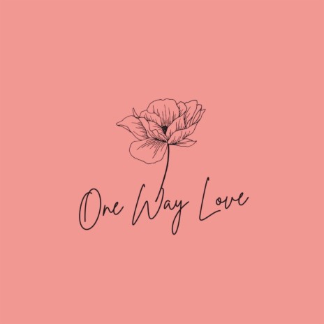 One Way Love | Boomplay Music