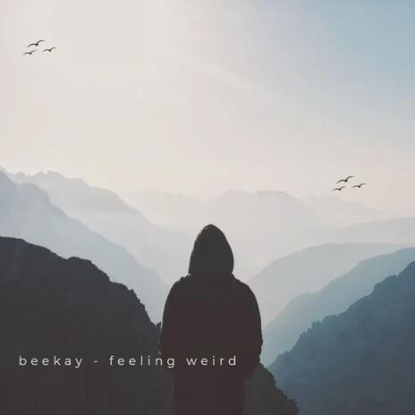 Feeling Weird | Boomplay Music