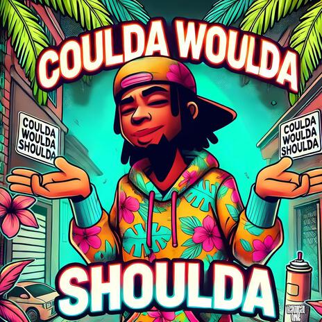 Coulda Woulda Shoulda | Boomplay Music