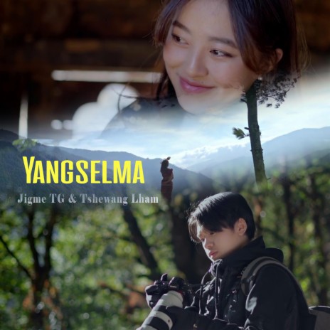 Yangselma ft. Jigme TG & Tshewang Lham | Boomplay Music