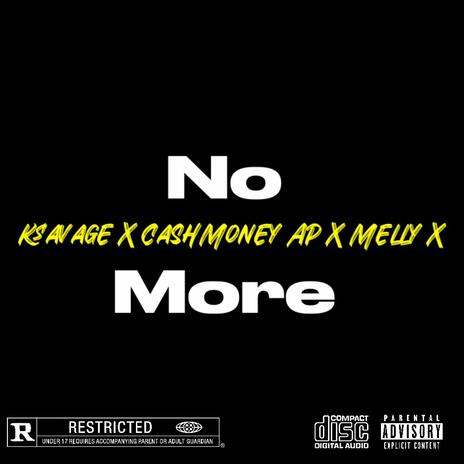 No More ft. Melly X & CashMoney AP | Boomplay Music