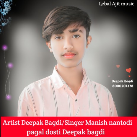 Pagal Dosti Deepak Bagdi ft. SINGER MANISH NANTODI | Boomplay Music