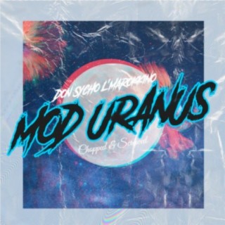 Mod Uranus (Chopped & Screwed)